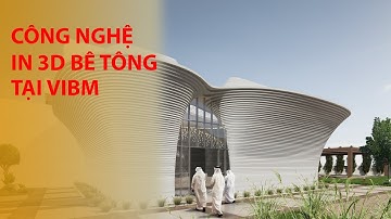 Công nghệ in 3D trong xây dựng, lần đầu tiên chế tạo thành công máy in 3D bê tông cỡ lớn tại VN
