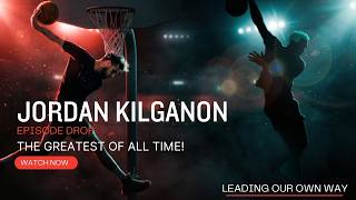 Jordan Kilganon on ADHD, Obsession, and What Dunking Highlights Don't Show