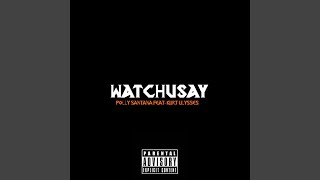 Watchusay (feat. Kurt Ulysses)