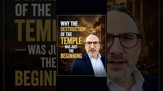 Why the Destruction of the Temple Was Just the Beginning