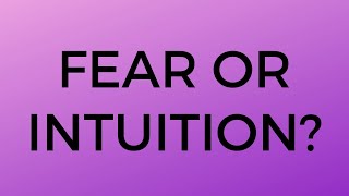 Is It Fear or Intuition? 🤔