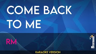 Come Back To Me - RM (KARAOKE)