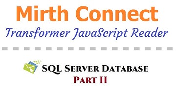 Mirth Connect - Transformer JavaScript Reader SQL Server Database [Part 2]