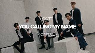 GOT7 - You Calling My Name (ACAPELLA)