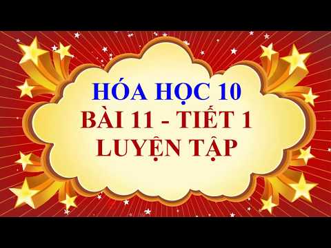 Video Hóa học lớp 10 - Bài 11 - Luyện tập về bảng tuần hoàn... - YouTube