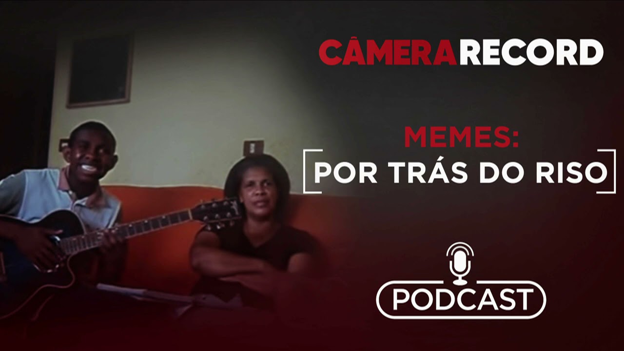 Podcast Câmera Record | Memes: Por trás do riso