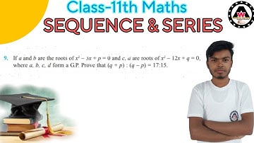 If a and b are the roots of x² – 3x + p = 0 and c, d are roots of x² – 12x + q = 0 Worldeez Academy