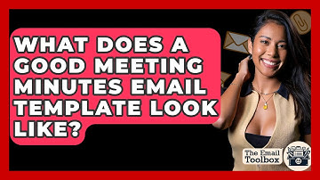 What Does A Good Meeting Minutes Email Template Look Like? - TheEmailToolbox.com
