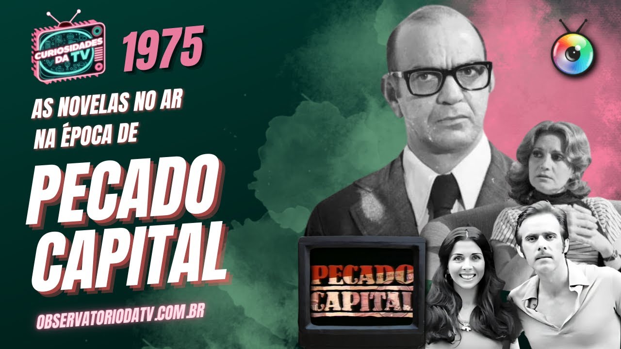 NOVELAS DA ÉPOCA DA PRIMEIRA VERSÃO DE PECADO CAPITAL | CURIOSIDADES DA TV
