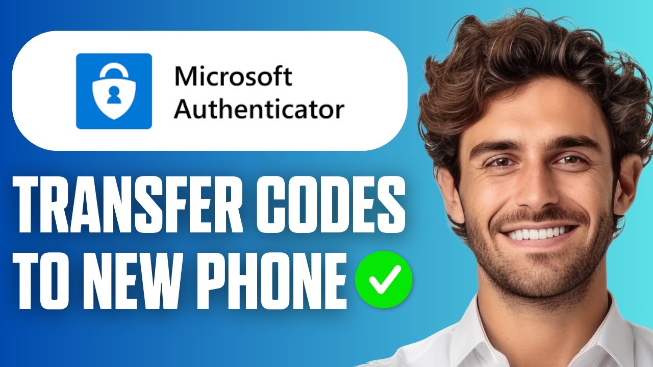 How to Transfer Microsoft Authenticator to a New Phone (Easy Guide 2026 ...