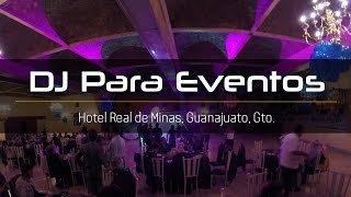 DJ Eventos VIP Privados Hotel Real De Minas Guanajuato Valenciana Aniversario 52 Medicos UNAM