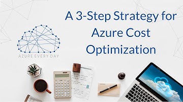 A 3-Step Strategy for Azure Cost Optimization