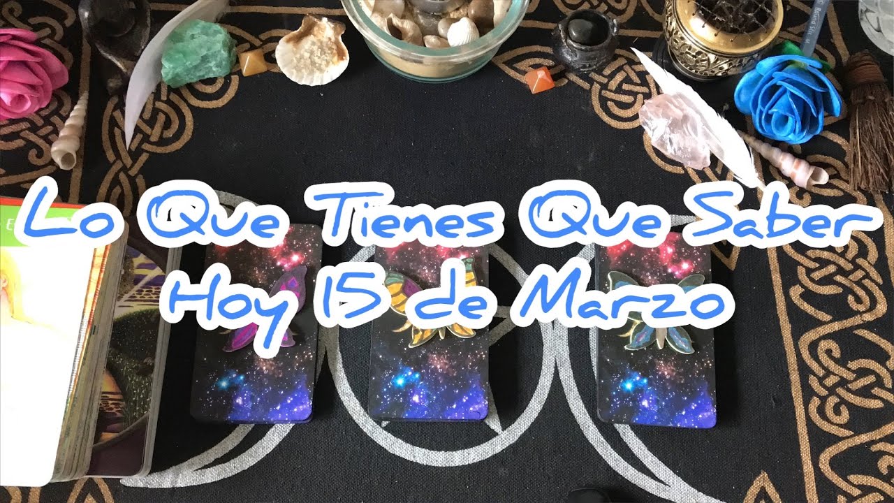 🔮Lo Que Tienes Que Saber Hoy 15 De Marzo🔮Tarot Interactivo🔮#cartadeldia ...