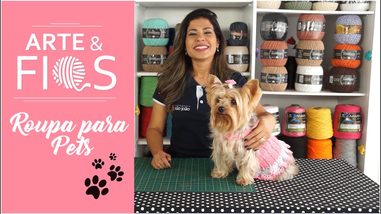 Arte e Fios - Roupa para Pets (participação especial Nicoly)