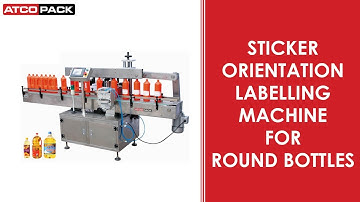 Sticker Orientation Labelling Machine For Round Bottles - ATCOPACK