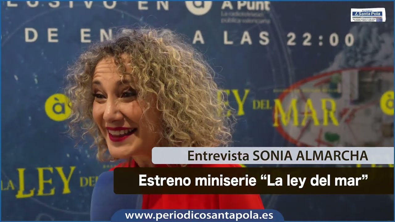 Entrevista Sonia Almarcha: Estreno miniserie "La ley del mar"