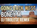 Boney M. - Going back west (DJ Tirolese Westside Remix)