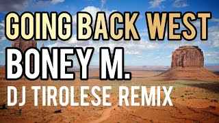Boney M. - Going back west (DJ Tirolese Westside Remix)