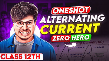 ALTERNATING CURRENT 🔥ONE SHOT CLASS 12Th PHYSICS || CHAPTER 7 ONE SHOT CLASS 12 PHYSICS || MUNIL SIR