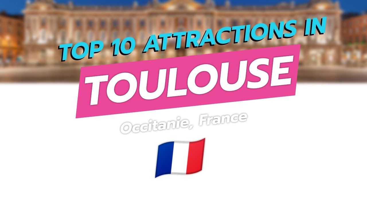 🌆 Top 10 Attractions in Toulouse, France 🇫🇷