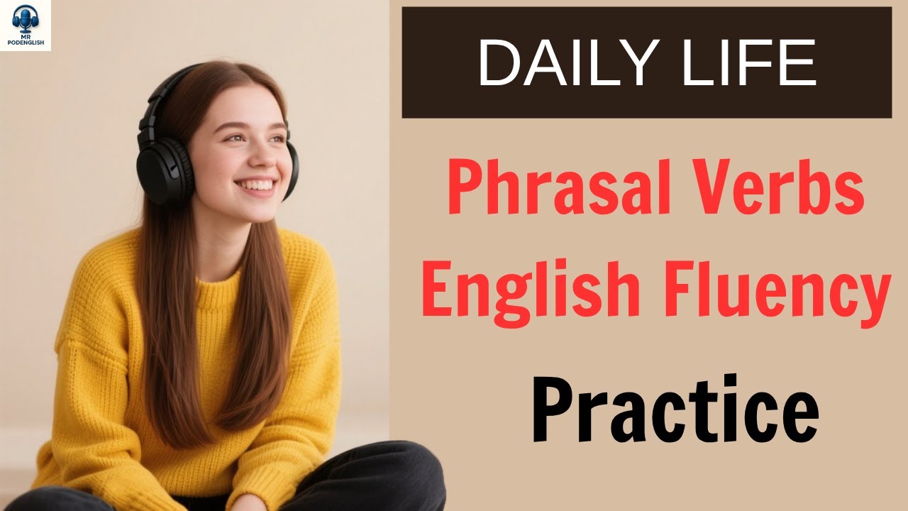 Essential Phrasal Verbs for Daily Conversation | Advanced English Fluency Practice