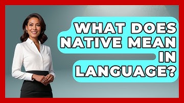 What Does Native Mean In Language? - The Language Library