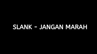 Slank - jangan marah Lirik (lirick)