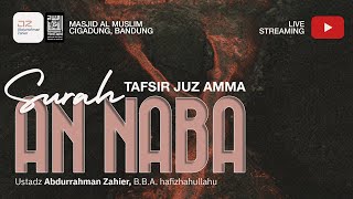 [TAFSIR JUZ AMMA] Surah An Naba - Ustadz Abdurrahman Zahier, BBA