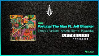 Portugal The Man Ft. Jeff Bhasker  - Time&#39;s a Fantasy (Anyma Remix Acapella)