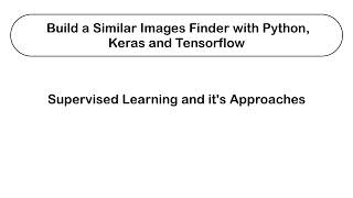 Build a Similar Images Finder with Python, Keras & Tensorflow | Supervised learning & its approaches