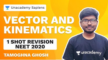 Vector & Kinematics | One shot revision | NEET 2020 | Tamoghna Ghosh | Unacademy Sapiens
