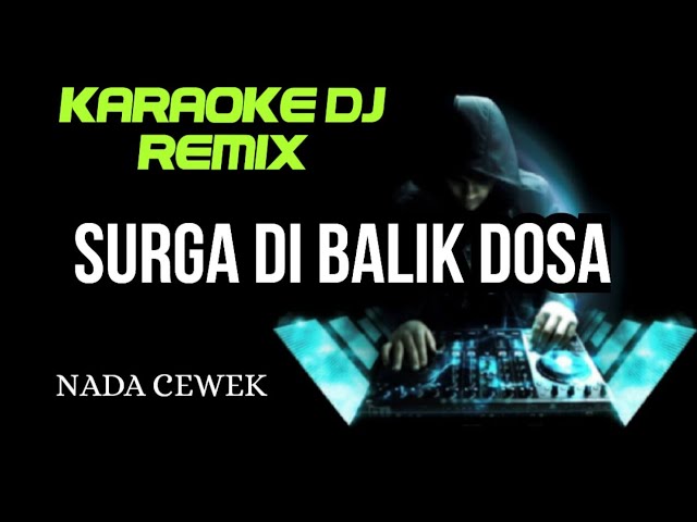 DJ SURGA DI BALIK DOSA - KARAOKE DJ REMIX NADA CEWEK class=