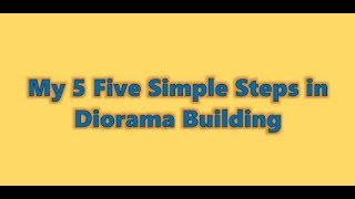 Famous My 5 Five Simple Steps in Diorama Building Profile