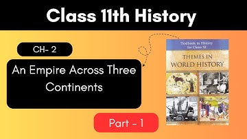 An Empire Across Three Continents class 11 full chapter | 11th history chapter 2