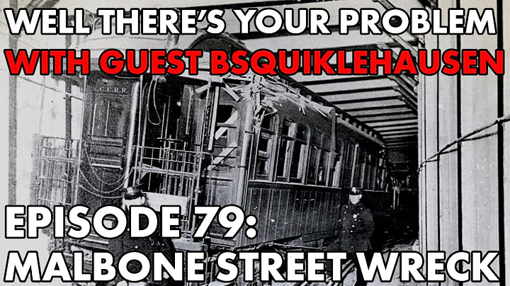 Well There's Your Problem | Episode 79: Malbone Street Wreck