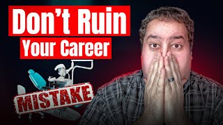 8 Career-Killing Mistakes Associate Dentists Must Avoid