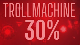 TROLLMACHINE 30%