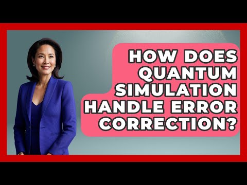 How Does Quantum Simulation Handle Error Correction? - Quantum Tech Explained