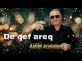 Ashot Arakelyan De Qef Areq 2025 NEW Աշոտ Առաքելյան Դե քեֆ արեք
