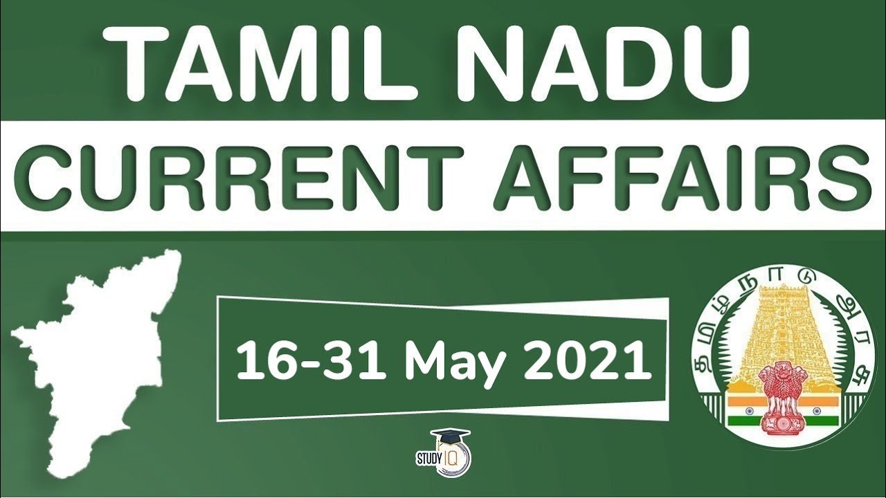 Tamil Nadu Current Affairs for TNPSC exams 16 to 31 May 2021 - TNPSC CSSE Group I to VI 