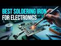 Best Soldering Iron for Electronics | Fast Heating & Precision Picks