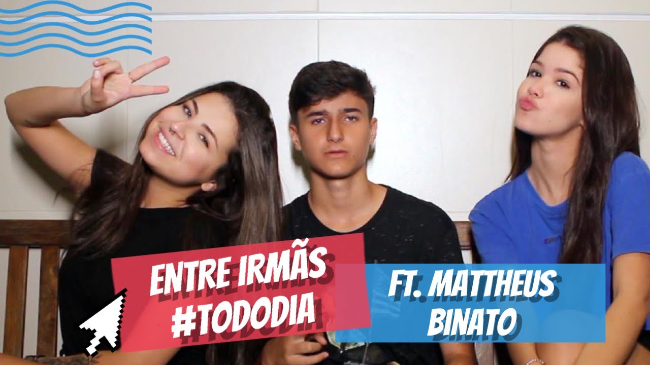 Entre Irmãs #TODODIA - ft. Mattheus Binato
