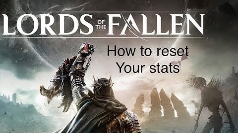 Lords of the Fallen - How to reset your Stats