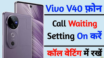 vivo v40 turn on call waiting setting | call waiting setting enable vivo v40 | vivo v40