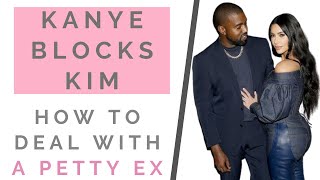 KANYE WEST BLOCKS KIM KARDASHIAN: How To Deal With A Petty Ex | Shallon Lester