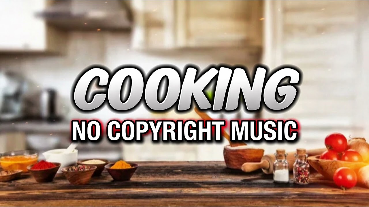 Cooking Music Background - Background Music | No Copyright Music | NCM FREE MUSIC