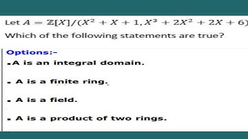 CSIR NET MATHEMATICS PYQ Z[x]/(x²+x+1,x³+2x²+2x+6) is ? field, integral domain, finite ring?
