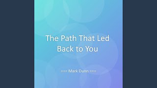 The Path That Led Back to You
