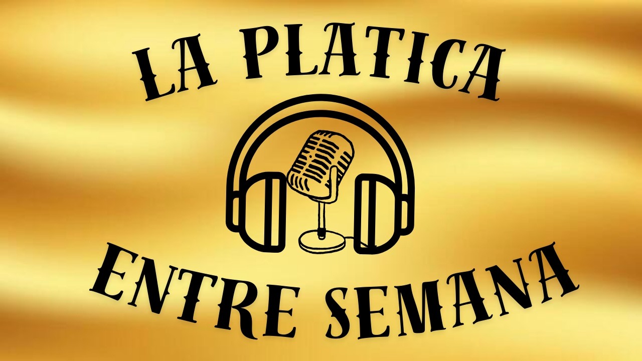 La plática entre semana - Episodio 05
