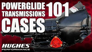 Ep. 4 Powerglides 101: Transmission Cases